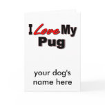 I Love My Pug Dog Gifts and Apparel Card