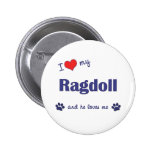 I Love My Ragdoll (Male Cat) Button