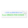 I love my raw milk bumper sticker