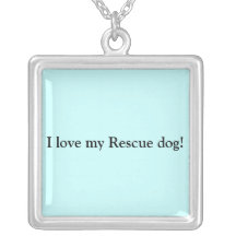 I love my Rescue Dogs! Necklaces