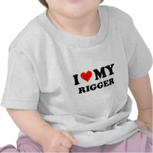 I Love My Rigger Tee Shirts