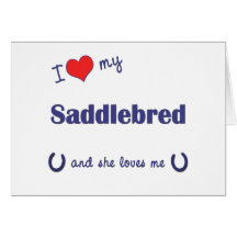 I Love My Saddlebred (Female Horse) Cards