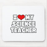 I Love My Science Teacher Mousepad