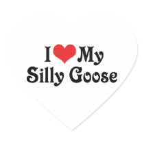 I Love My Silly Goose Heart Sticker