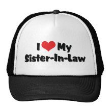 I Love My Sister-In-Law Trucker Hats