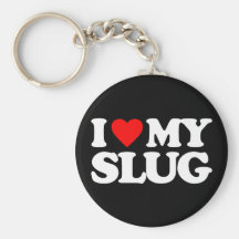 I LOVE MY SLUG KEY CHAINS