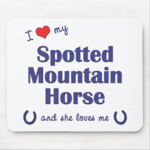 I Love My Spotted Mountain Horse (Female Horse) Mouse Pad