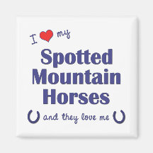 I Love My Spotted Mountain Horses (Multi Horses) Magnet