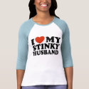 I Love My Stinky Husband t-shirts