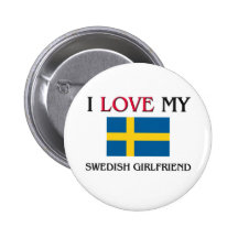 I Love My Swedish Girlfriend Pinback Buttons