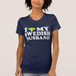 I Love My Swedish Husband T Shirts