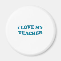 I Love My Teacher Refrigerator Magnet