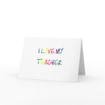 I Love My Teacher (thank you) Greeting Cards