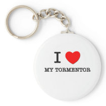 I Love My Tormentor Keychain