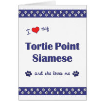 I Love My Tortie Point Siamese (Female Cat) Cards