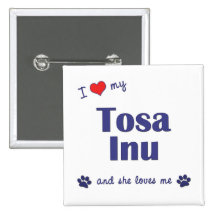 I Love My Tosa Inu (Female Dog) Pinback Buttons