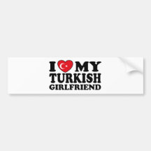 I Love My Turkish Girlfriend Bumper Stickers