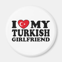 I Love My Turkish Girlfriend Refrigerator Magnets