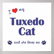 I Love My Tuxedo Cat (Female Cat) Posters