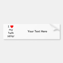 I Love My Twin Sister Bumper Stickers