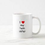 I Love My Twin Sister mugs