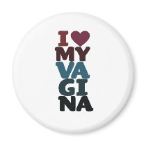 I Love my vagina Fridge Magnet