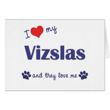 I Love My Vizslas (Multiple Dogs) Greeting Card
