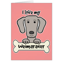I Love My Weimaraner Card