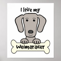 I Love My Weimaraner Posters