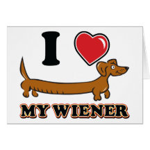I love my Weiner - Dachshund Greeting Card