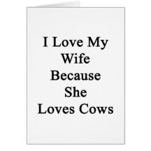 I Love My Wife Because She Loves Cows Greeting Card