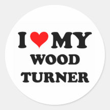 I Love My Wood Turner Round Stickers