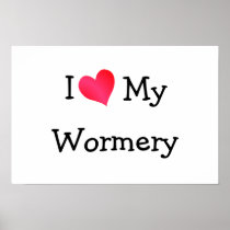 I Love My Wormery Posters