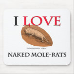 I Love Naked Mole-Rats Mouse Pads
