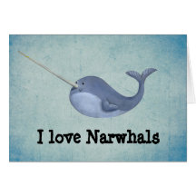 I love Narwhals -custom text - Card