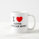 I Love Native American Music Mug