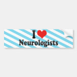 I Love Neurologists Bumper Stickers