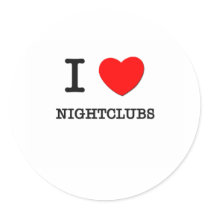 I Love Nightclubs Round Sticker