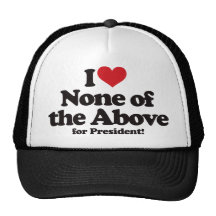 I Love None of the Above for President Mesh Hats