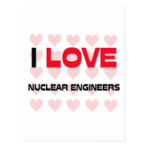 I LOVE NUCLEAR ENGINEERS POSTCARDS