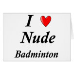 I Love Nude Badminton cards
