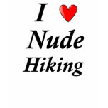 I Love Nude Hiking t-shirts
