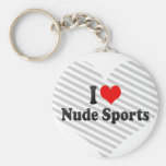 I love Nude Sports Key Chains