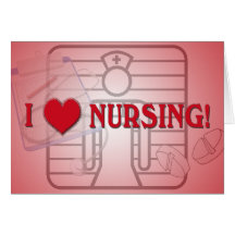 I LOVE NURSING!  NURSE VALENTINE HEART GREETING CARD
