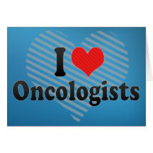 I Love Oncologists Greeting Cards