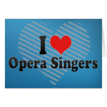 I Love Opera Singers Greeting Cards