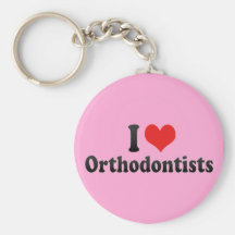 I Love Orthodontists Keychain