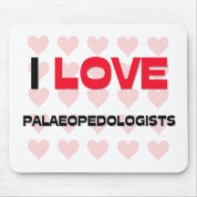 I LOVE PALAEOPEDOLOGISTS MOUSE MAT