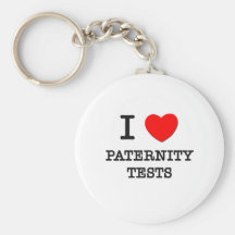 I Love Paternity Tests Keychains