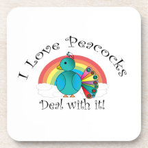 I love peacocks deal with it beverage coaster